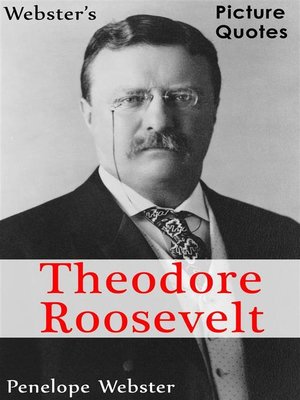 cover image of Webster's Theodore Roosevelt Picture Quotes